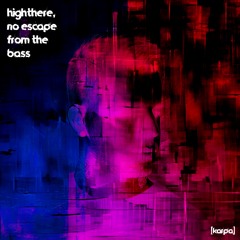 HighThere - No Escape From The Bass (Karpa Remix)