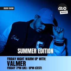 Valmer's Friday Night Warm Up #12 - Summer Edition