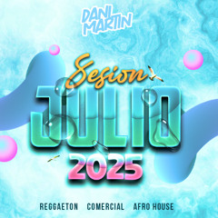 Sesion Julio 2025 By Dani Martin Dj (Reggaeton, Comercial, Afro House)