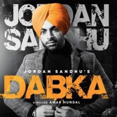 DABKA - Jordan Sandhu | Happy Raikoti | Mix Singh | Gippy Grewal | Amar Hundal | Punjabi Song |