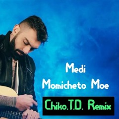 Medi - Momicheto Moe (Chiko.T.D. Remix)