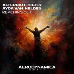 Alternate High & Ayda Van Helden - Reaching Out [Aerodynamica Music]