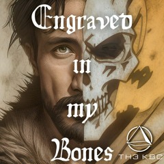Engraved In My Bones
