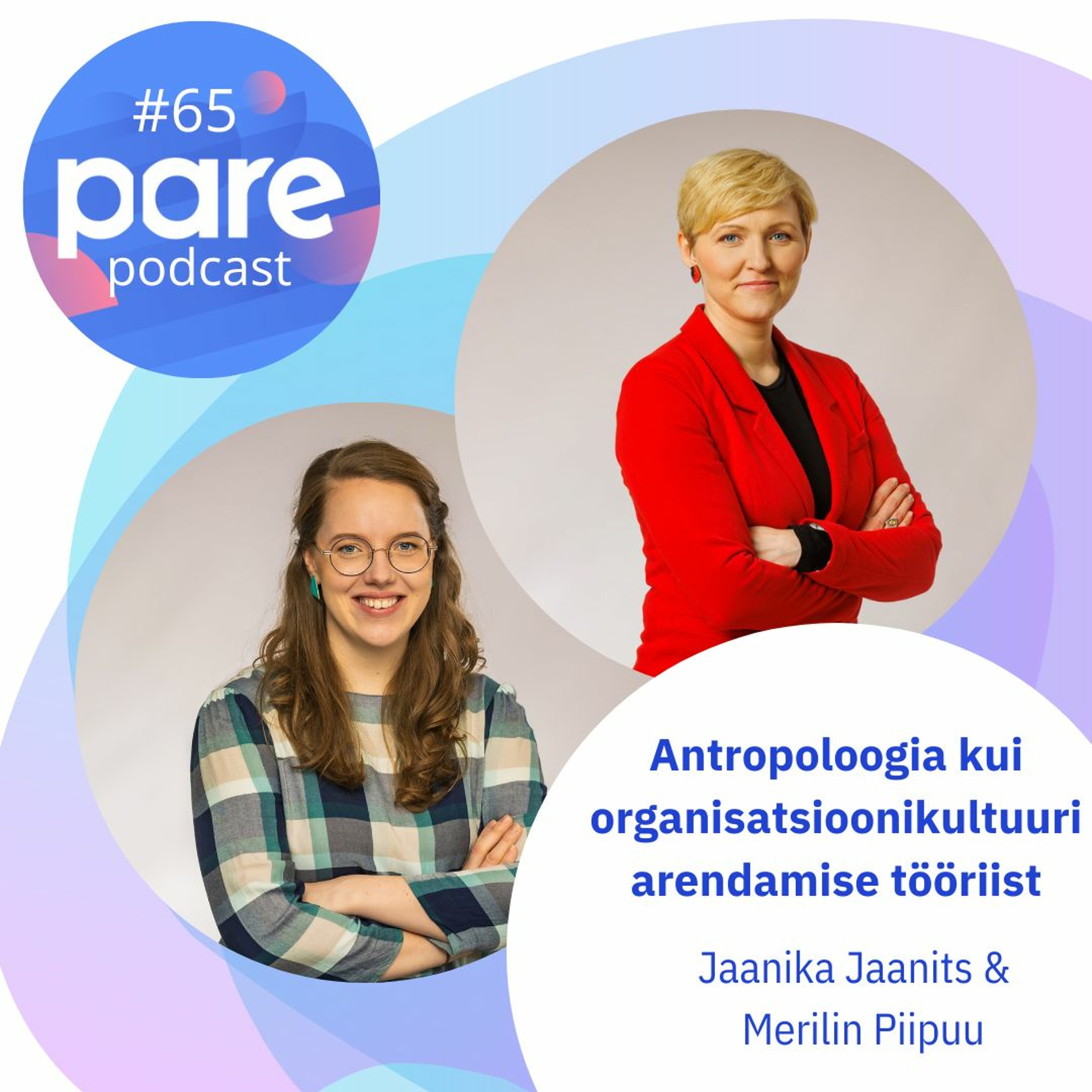 PARE Podcast #65 Antropoloogia kui organisatsioonikultuuri arendamise tööriist