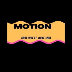 Motion- Gobi Love ft Duke 1200