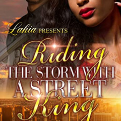 Get PDF 📮 Riding The Storm With A Street King: An Urban Standalone by  Lakia [KINDLE