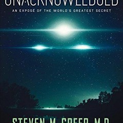 [READ] EBOOK 💜 Unacknowledged: An Expose of the World's Greatest Secret by  Steven M
