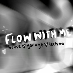 flow with me / house ♡ garage ♡ techno mix