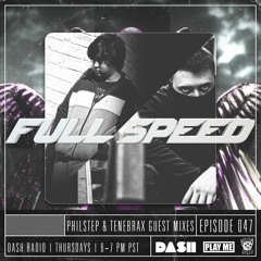 FULL SPEED EPISODE 047 - PHILSTEP | TENEBRAX