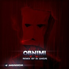 REMIX Obnimi (Dj Angus).mp3