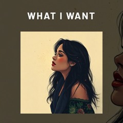 What I want