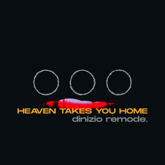 Heaven Takes You Home (dinizio remode.)