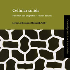 [Free] KINDLE 📙 Cellular Solids: Structure and Properties (Cambridge Solid State Sci