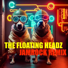 Floating Headz - Welcome to Jamrock REMIX