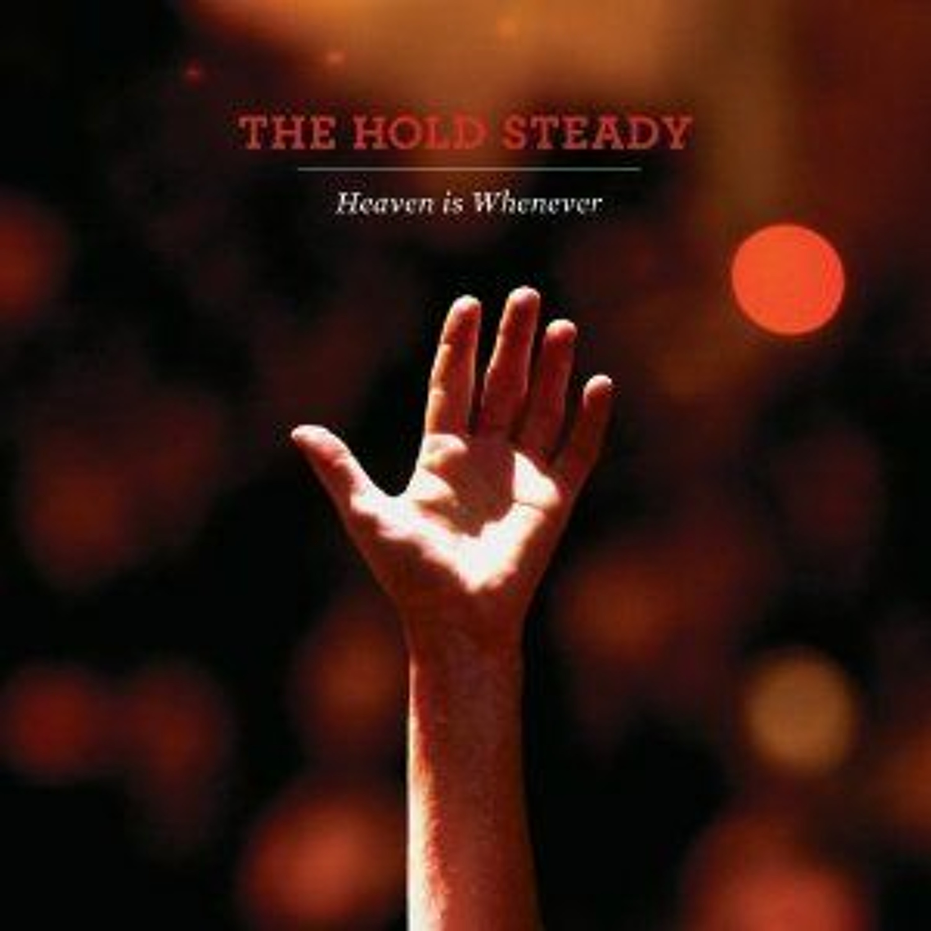 The Hold Steady "Heaven is Whenever" is the featured album