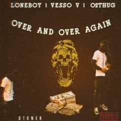 Over And Over Again feat. Vesso V & 02Thug [Prod Lugo London]