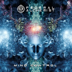 Federal Alchemist - Mind Control [OUT NOW on X7M Blaze]