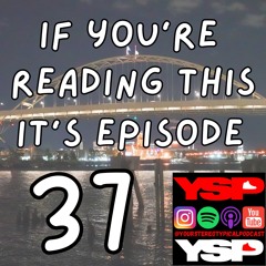 Episode 37 - ALL EYEZ ON ME!