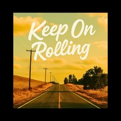 Keep On Rolling