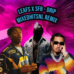 Leafs X SFB - Drip (MixedHitsNL Remix)