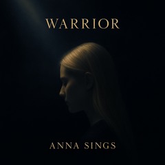 Warrior I Anna Sings (originally by Selena  Gomez