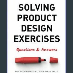 [READ PDF] Kindle Solving Product Design Exercises: Questions & Answers Online Book