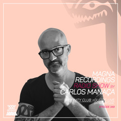 Magna Recordings Radio Show by Carlos Manaca 349 | Infinity Club +Guitos Live [Sintra] Portugal