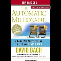 [ACCESS] EPUB KINDLE PDF EBOOK The Automatic Millionaire: A Powerful One-Step Plan to Live and Finis