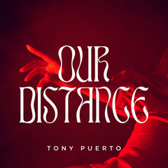 Tony Puerto - Our Distance (Original Mix) .wav