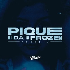 MTG - PIQUE DA FROZEN PART 2  [ DJ VINTENA ]  MC'S NEGO PIU E TH