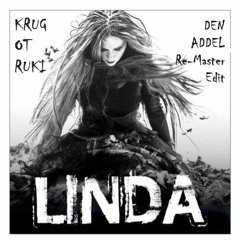 Linda - Krug Ot Ruki (Den Addel Re-Master Edit)