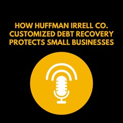 How Huffman Irrell Co. Customized Debt Recovery Protects Small Businesses