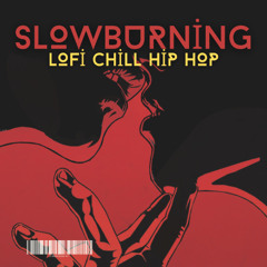 SLOWBURNING - Lofi Chill Hip Hop Instrumental (8)