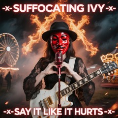 -X- SUFFOCATING IVY -X- Break Me Down -X- SAY IT LIKE IT HURTS -X-