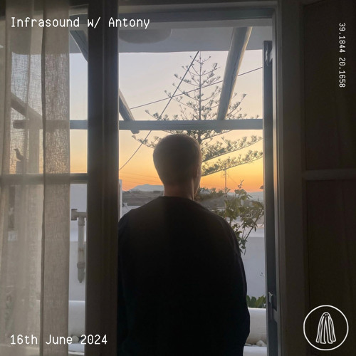 Infrasound w/ Antony - 16th June 2024