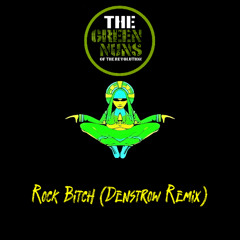The Green Nuns Of The Revolution - Rock Bitch (Denstrow remix)