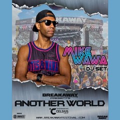 MikeWawa Breakaway Another World Music Festival Set 2024