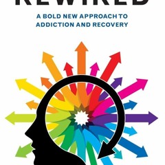 ⚡PDF ❤ Rewired: A Bold New Approach To Addiction and Recovery