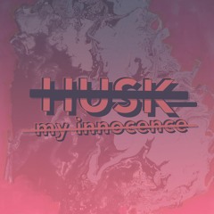 HUSK - My Innocence