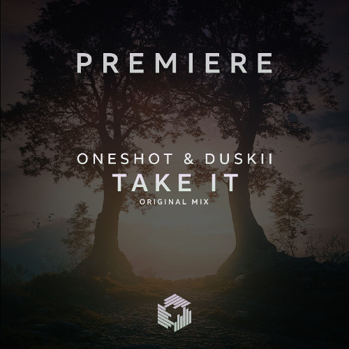 PREMIERE: OneShot & DUSKII - Take It (Original Mix)