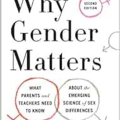 [ACCESS] EBOOK 🖌️ Why Gender Matters, Second Edition: What Parents and Teachers Need