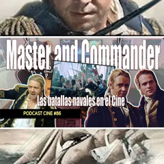 Episodio #Cine #86: Master and Commander (Las batallas navales en el Cine)