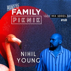 Nihil Young - Road to Family Piknik - Mix Series #10
