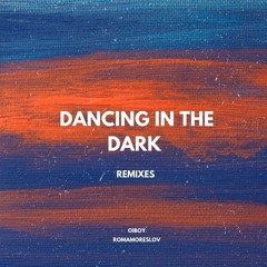 Oiboy, Romamoreslov - Dancing In The Dark (FR13ND Remix)