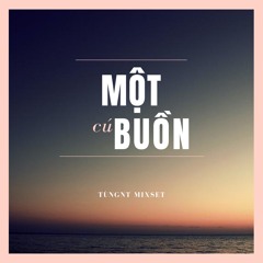 〰️ deep trôi 2 〰️ Một cú buồn - TUNGNT Mixset
