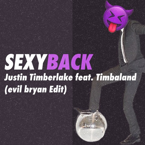 SexyBack - Justin Timberlake (feat. Timbaland) (evil bryan Edit) [Free Download]