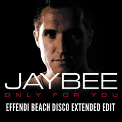 Jaybee: Only for You (Effendi beach disco extended edit)