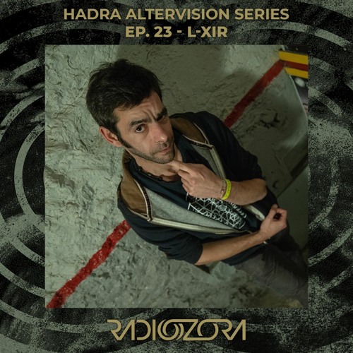 L-XIR | Hadra Altervision series Ep. 23 | 18/04/2021