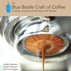get⚡[PDF]❤ The Blue Bottle Craft of Coffee: Growing, Roasting, and Drinking, with Recipes