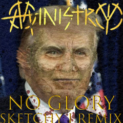 Ministry - No Glory (Sketchy J Remix)